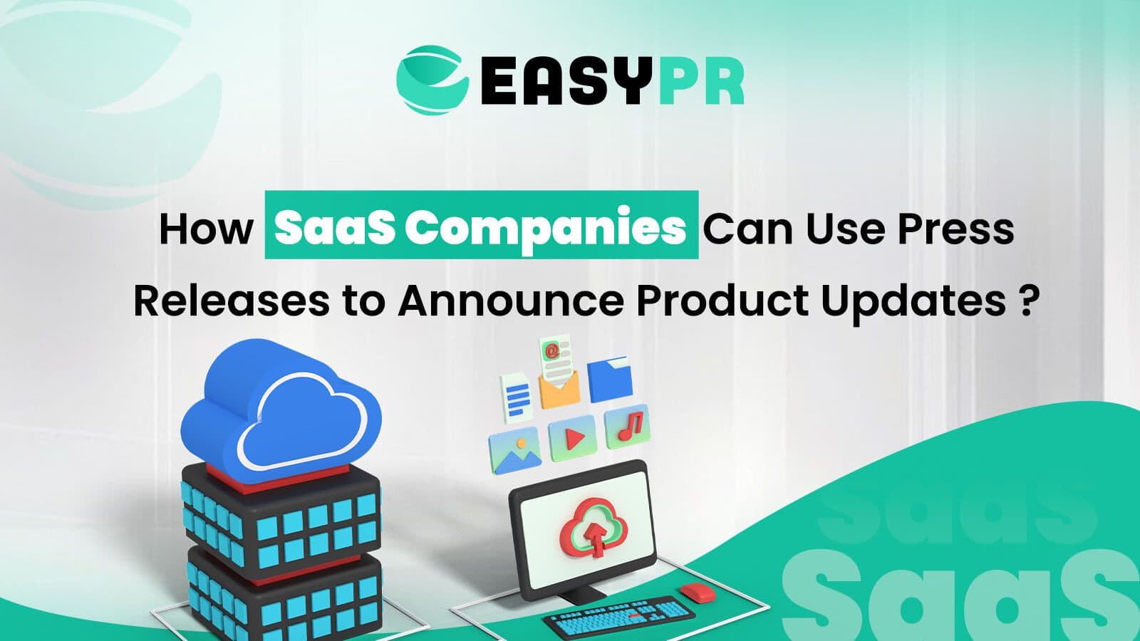 Teal, green, and black graphic titled "How SaaS Companies Can Use Press Releases to Announce Product Updates?". Features the EASYPR logo, a blue cloud stack, and a computer screen showing file icons.