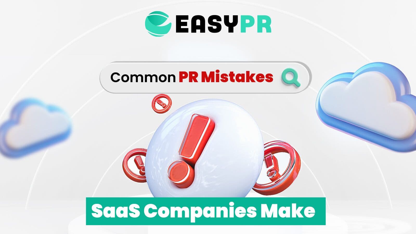 Graphic for EASYPR about common PR mistakes SaaS companies make, featuring a large white 3D sphere with a bright red exclamation point in a light, cloudy environment.