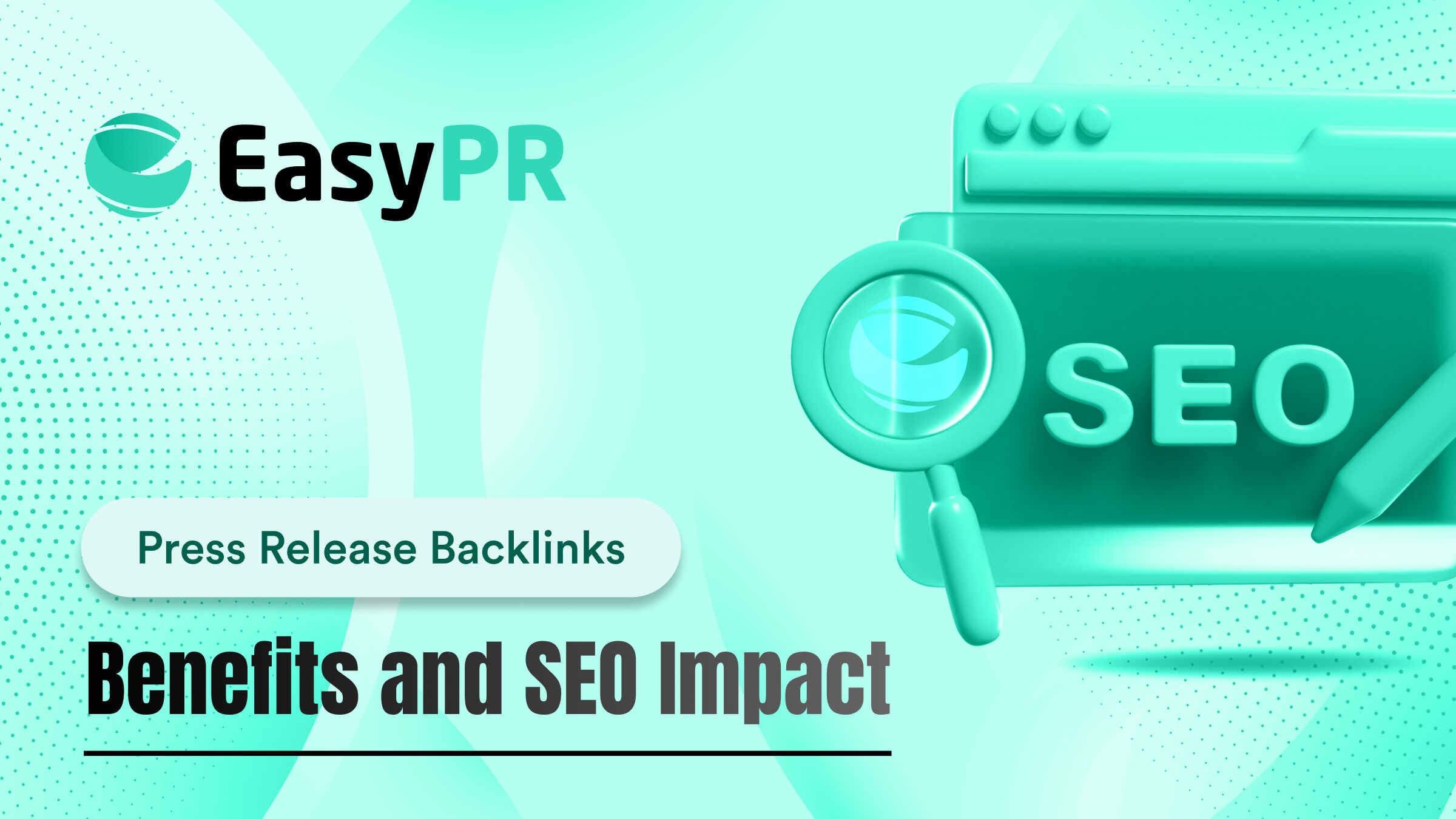 A teal 3D graphic from EasyPR showing a magnifying glass over the word SEO on a browser window, detailing the benefits and SEO impact of press release backlinks.