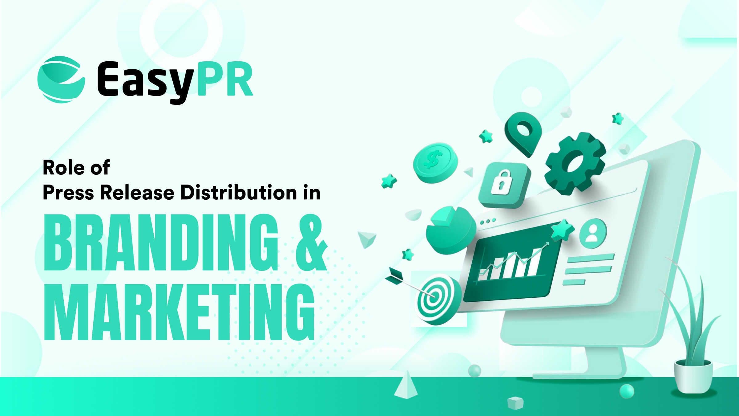 the role of press release distribution in branding and marketing.