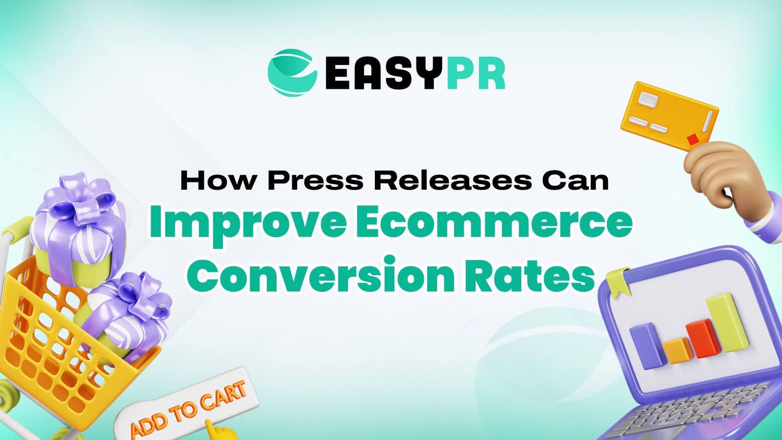 graphic on 'How Press Releases Can Improve Ecommerce Conversion Rates,' featuring a 3D orange shopping cart filled with purple-wrapped gifts, a laptop displaying conversion charts, and a hand holding a gold credit card.