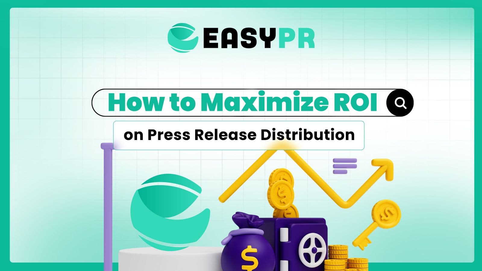 A digital graphic with the text “How to Maximize ROI on Press Release Distribution,” and illustrations of coins, money bags, and upward arrows