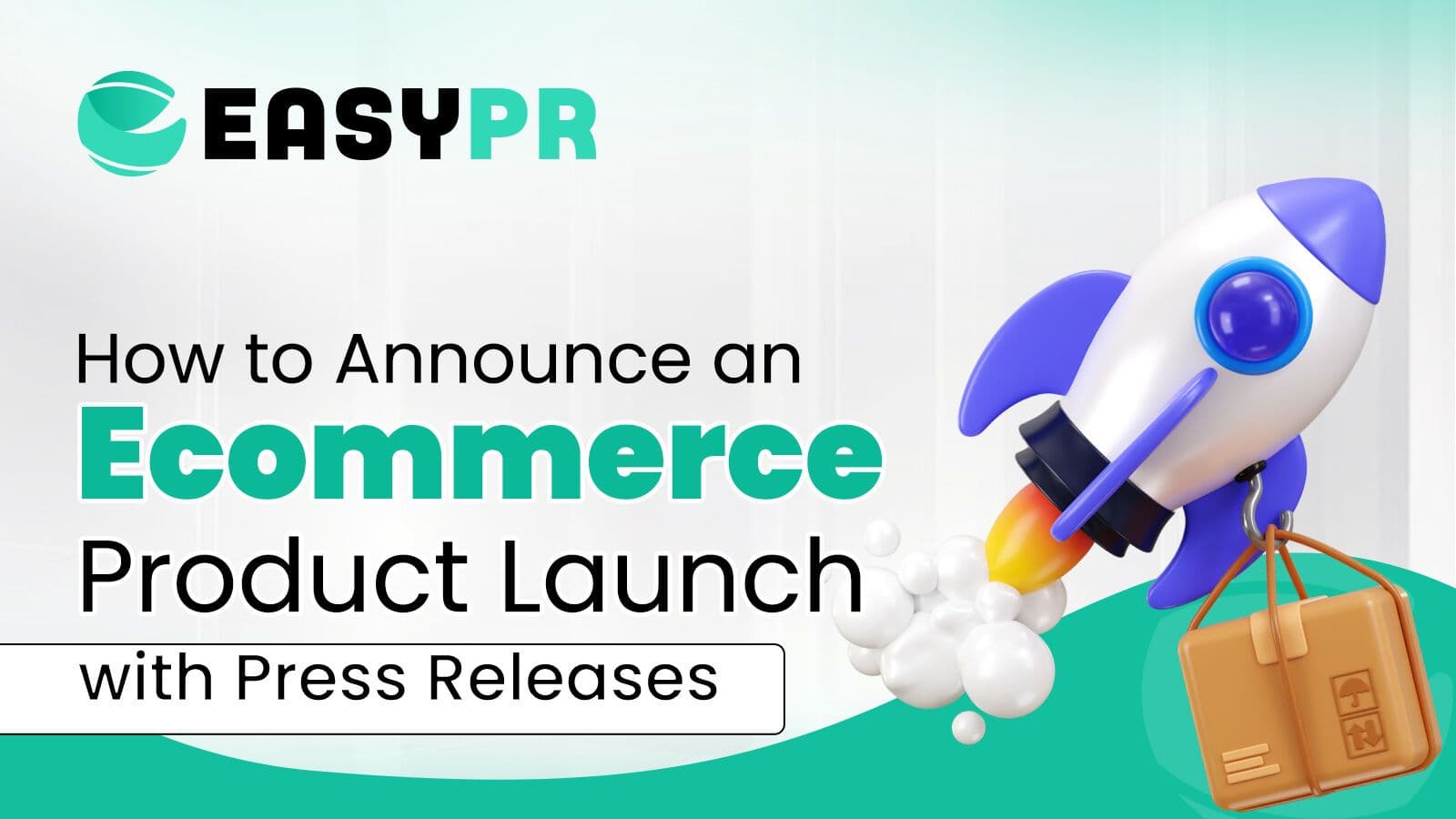 graphic on 'How to Announce an Ecommerce Product Launch with Press Releases,' featuring a white and blue 3D rocket launching with a brown shipping package hanging from it.